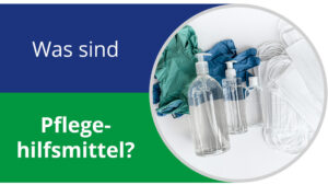 Mehr über den Artikel erfahren Was sind Pflegehilfsmittel? 